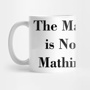 The Math is Not Mathing Mug